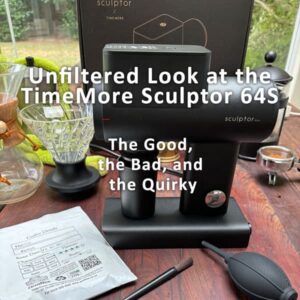 Unfiltered Look at the TimeMore Sculptor 64S: The Good, the Bad, and the Quirky